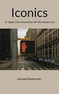 Iconics: 21 Sights That Should Stay Off Your Bucket List