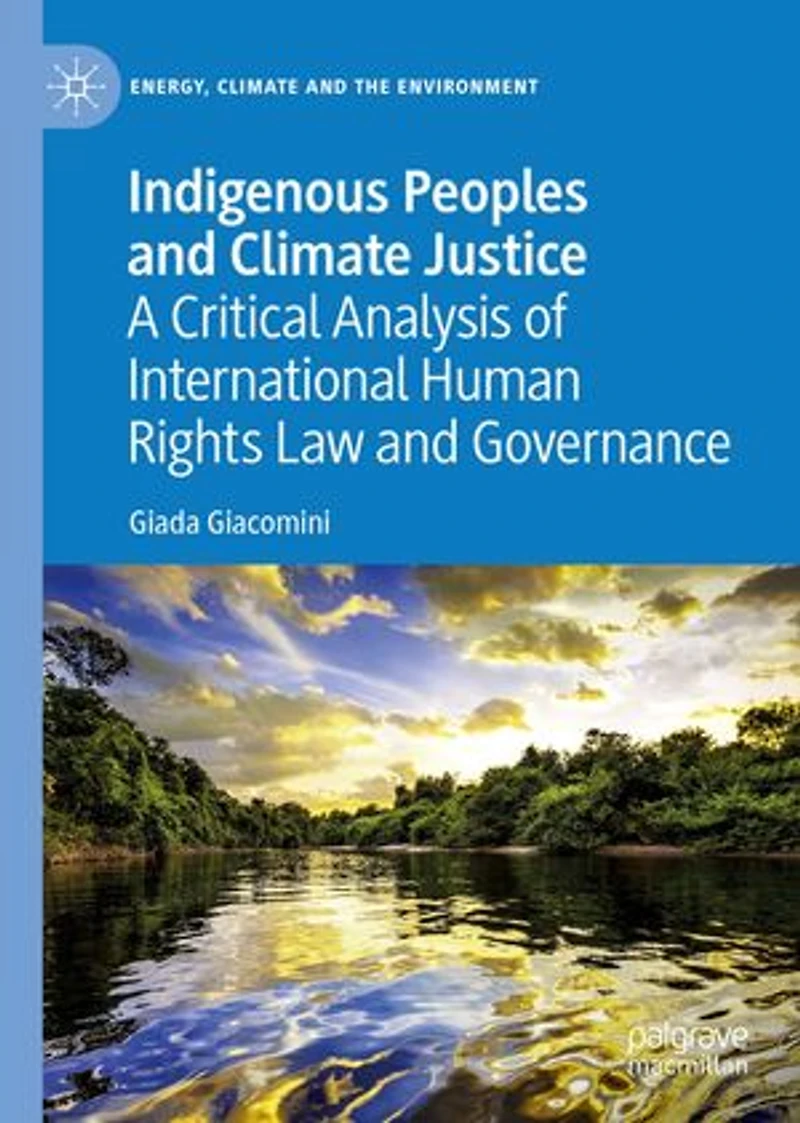 Indigenous Peoples and Climate Justice: A Critical Analysis of International Human Rights Law Governance