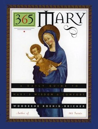 365 Mary: A Daily Guide To Mary's Wisdom And Comfort