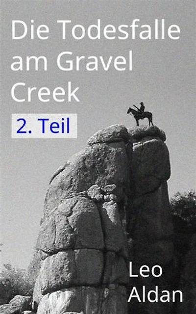 Die Todesfalle am Gravel Creek - 2. Teil