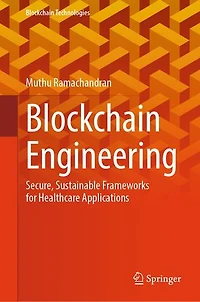 Blockchain Engineering: Secure, Sustainable Frameworks for Healthcare Applications