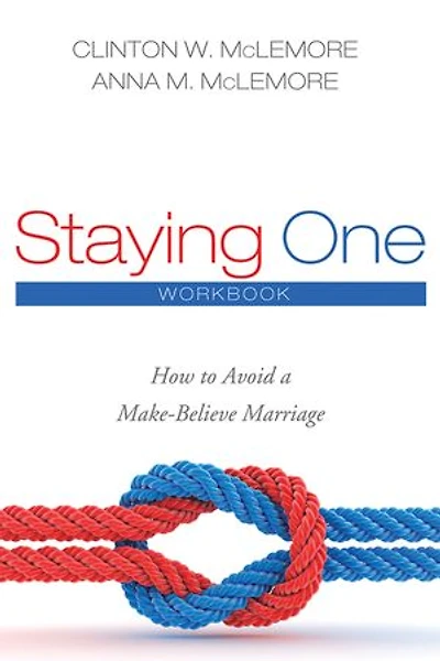 Staying One: Workbook: How to Avoid a Make-Believe Marriage