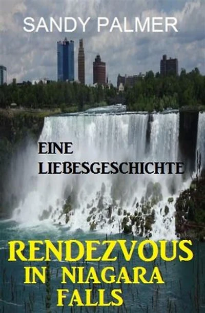 Rendezvous in Niagara Falls: Eine Liebesgeschichte