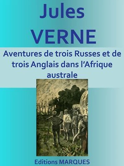 Aventures de trois Russes et de trois Anglais dans l’Afrique australe: Edition intégrale