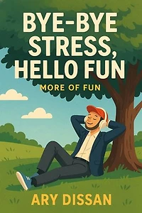 Bye Bye stress,Hello Fun!