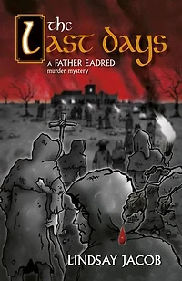 The Last Days: A Father Eadred Murder Mystery