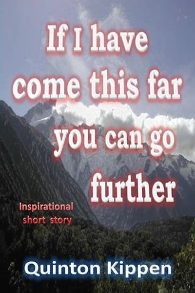 If I Have Come This Far You Can Go Further