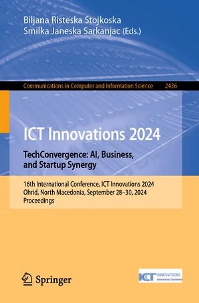 ICT Innovations 2024. TechConvergence: AI, Business, and Startup Synergy: 16th International Conference, 2024, Ohrid, North Macedonia, September 28-30, Proceedings