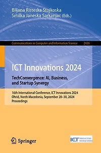 ICT Innovations 2024. TechConvergence: AI, Business, and Startup Synergy: 16th International Conference, 2024, Ohrid, North Macedonia, September 28-30, Proceedings