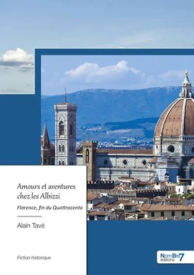Amours et aventures chez les Albizzi: Florence, fin du Quattrocento