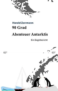 90 Grad Abenteuer Antarktis: Ein Segelbericht