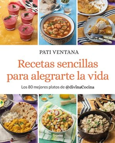 Recetas sencillas para alegrarte la vida: Los 80 mejores platos de @divinaCocina