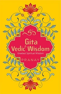 Gita & Vedic Wisdom, Greatest Spiritual Wisdom