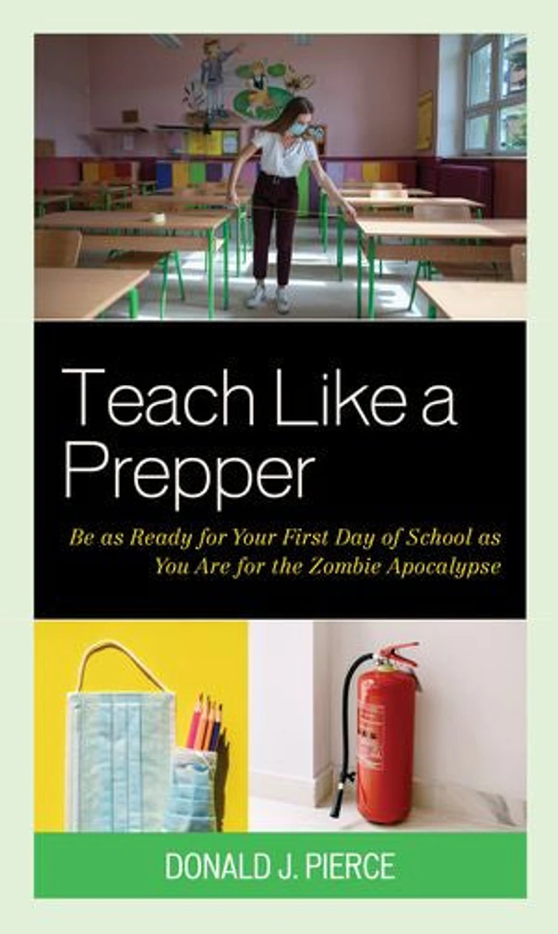 Teach Like a Prepper: Be as Ready for Your First Day of School You Are the Zombie Apocalypse