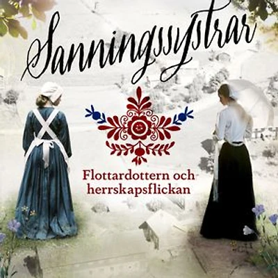 Flottardottern och herrskapsflickan (Sanningssystrar 1)