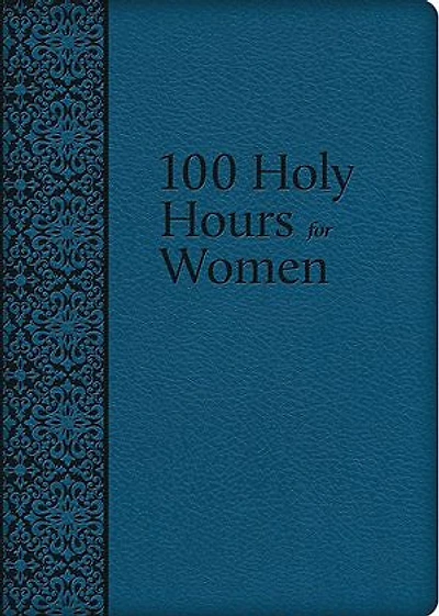 100 Holy Hours for Women