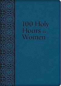 100 Holy Hours for Women