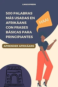 500 Palabras Más Usadas en Afrikáans con Frases Básicas para Principiantes