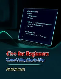 C++ for Beginners: Learn Coding Step by Step: Learn to Code Series, #1
