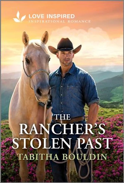 The Rancher's Stolen Past: An Uplifting Inspirational Romance