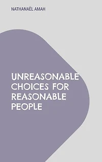 Unreasonable choices for reasonable people