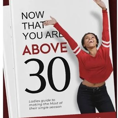 Now That You Are 30: Ladies Guide To Making The Most Of Their Single Season