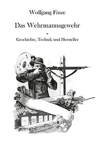 Das Wehrmannsgewehr: Geschichte, Technik und Hersteller