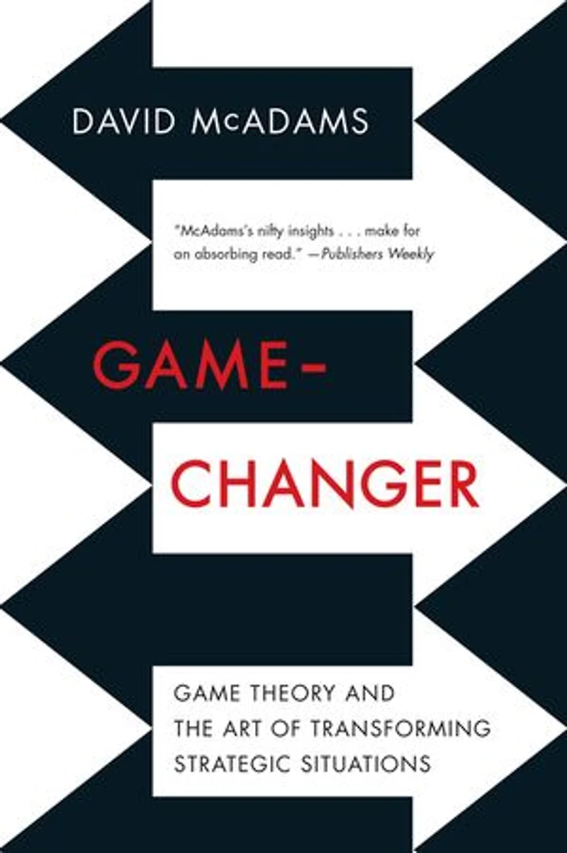 Game Changer: Theory And The Art Of Transforming Strategic Situations