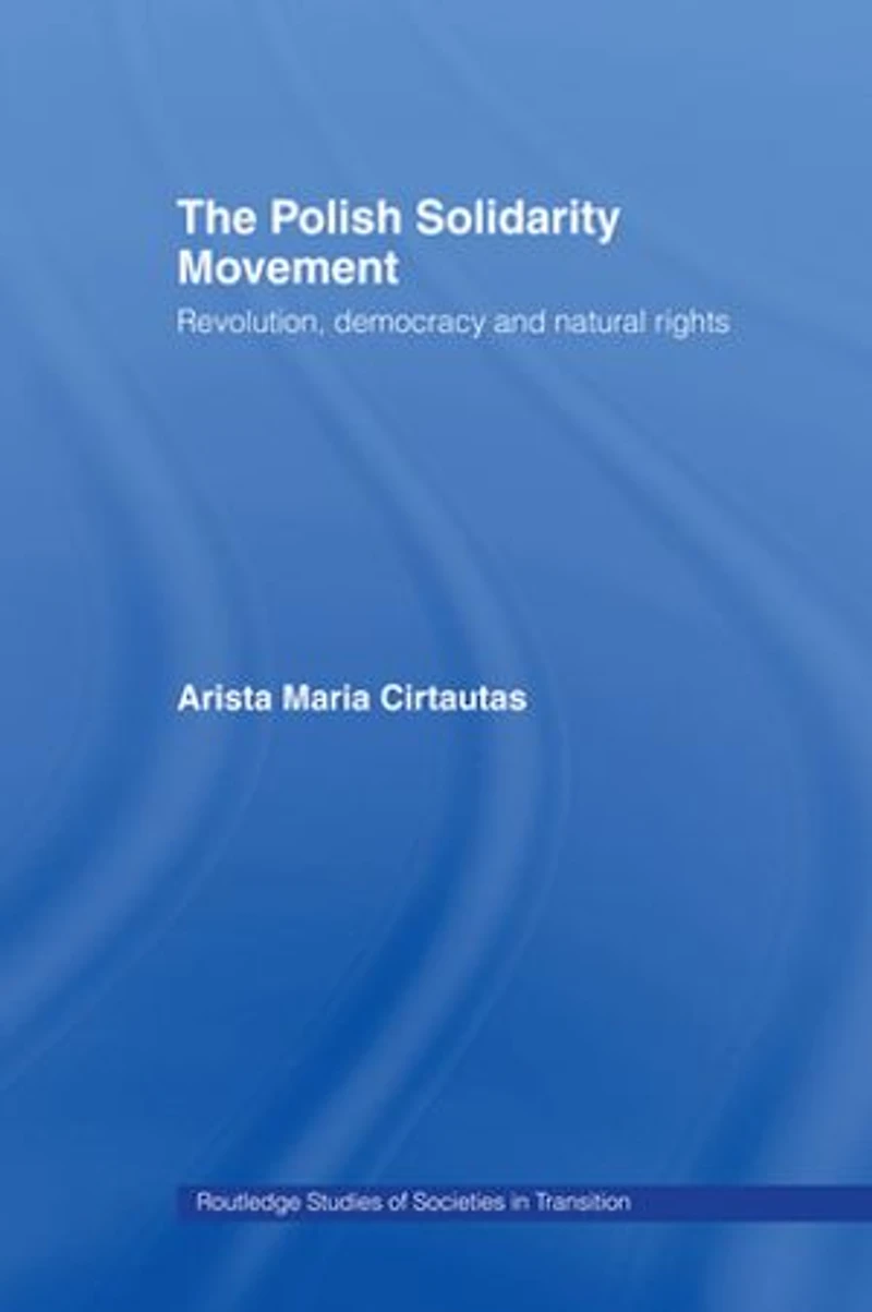 The Polish Solidarity Movement: Revolution, Democracy and Natural Rights