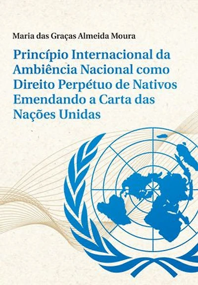 Princípio Internacional da Ambiência Nacional como Direito Perpétuo de Nativos Emendando a Carta das Nações Unidas