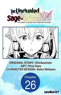 The Unrivaled Reincarnated Sage of Another World -The Strongest in Another World Through Game Knowledge- #026
