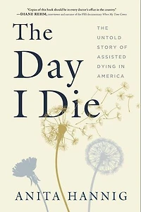 The Day I Die: Untold Story Of Assisted Dying America