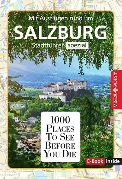 1000 Places To See Before You Die - Salzburg: Stadtführer spezial