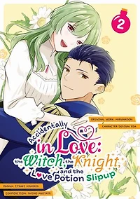 Accidentally in Love: The Witch, the Knight, and the Love Potion Slipup (Manga) Volume 2
