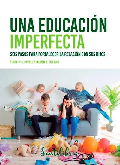 Una educación imperfecta: Seis pasos para fortalecer la relación con sus hijos