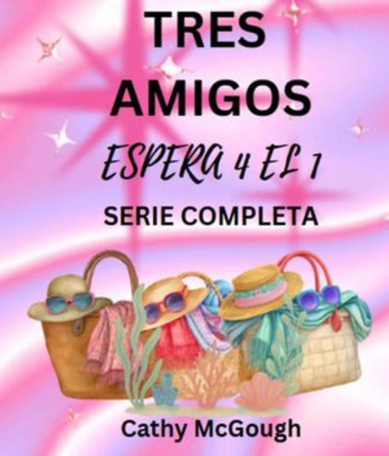 TRES AMIGOS - ESPERA 4 EL 1 SERIE COMPLETA SPANISH EDITION: LO QUE SERÁ, SERÁ LIBRO 2: DE VUELTA A CASA