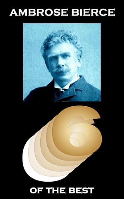 Ambrose Bierce - Six of the Best