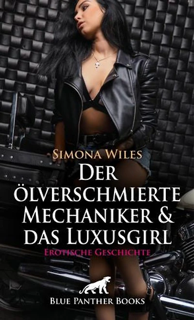 Der ölverschmierte Mechaniker und das Luxusgirl | Erotische Geschichte: Impulsive Leidenschaft ...