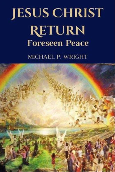 Jesus Christ Return: Foreseen Peace