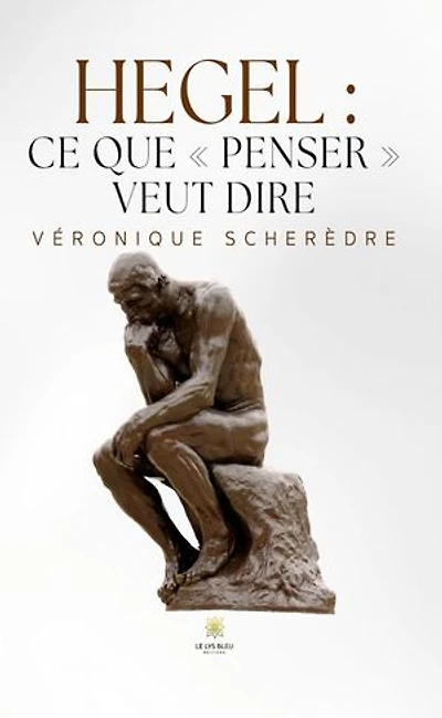 Hegel : ce que « penser » veut dire: dire