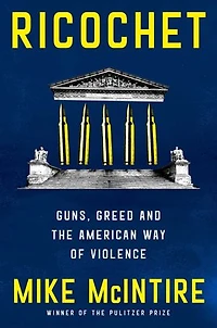 Ricochet: Guns, Greed, and the American Way of Violence