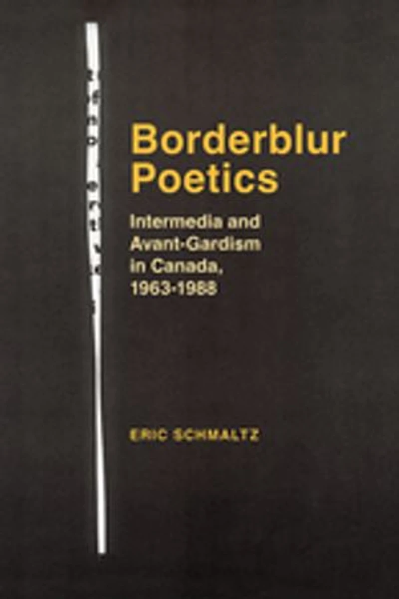 Borderblur Poetics: Intermedia and Avant-Gardism Canada, 1963-1988