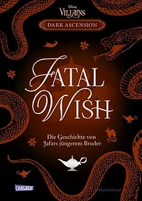 Disney Villains – Dark Ascension 3: FATAL WISH – Die Geschichte von Jafars jüngerem Bruder: Band 3 der Villains-Reihe "Dark Ascension"