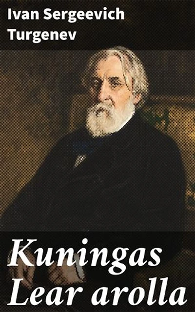 Kuningas Lear arolla: Nuoren miehen kamppailu rakkauden ja pettymyksen ristiaallokossa 1800-luvun Venäjällä