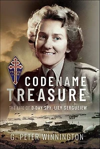 Codename Treasure: The Life of D-Day Spy, Lily Sergueiew