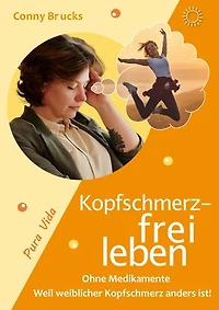 Kopfschmerz-frei leben: ... weil weiblicher Kopfschmerz anders ist!