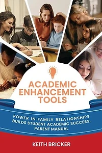 Academic Enhancement Tools: Power in Family Relationships Builds Student Academic Success, Parent Manual