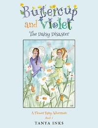 Buttercup and Violet: The Daisy Disaster: A Flower Fairy Adventure Book 1