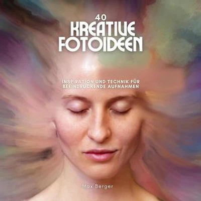 40 kreative Fotoideen: Inspiration und Technik für beeindruckende Aufnahmen