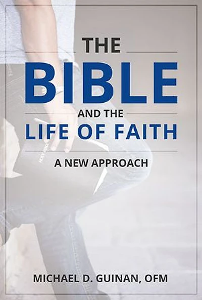 Bible and the Life of Faith, The: A New Approach